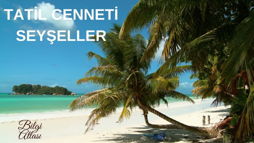 Tatil Cenneti Seyşeller | Tropik Cennetten Eşsiz Görüntüler | Cennet Adaları