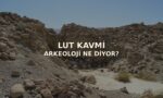 Bab edh-Dhra arkeolojik alanı üzerinde LUT KAVMİ ARKEOLOJİ NE DİYOR? kapak yazısı