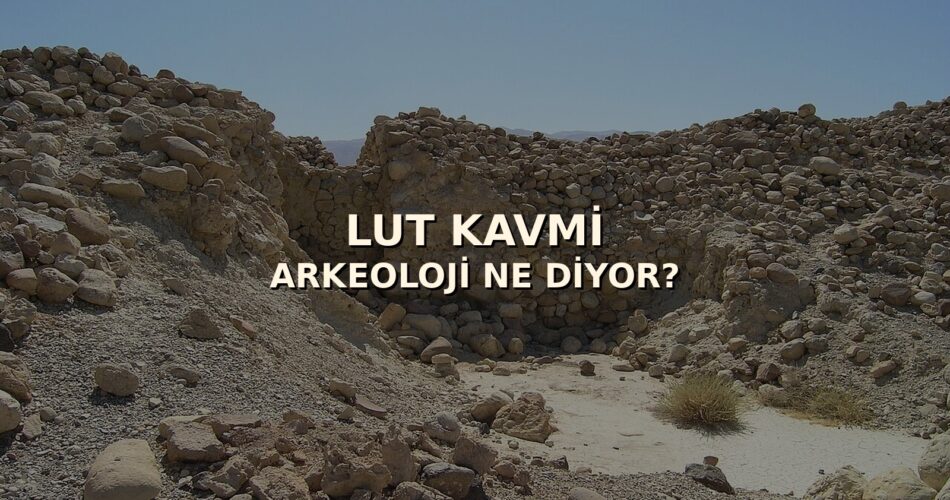 Bab edh-Dhra arkeolojik alanı üzerinde LUT KAVMİ ARKEOLOJİ NE DİYOR? kapak yazısı