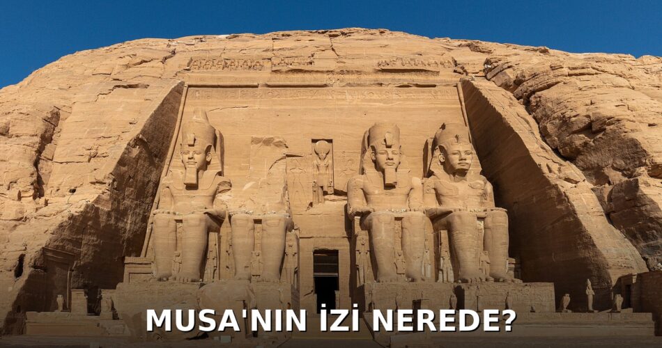 Abu Simbel tapınağı üzerinde MUSA'NIN İZİ NEREDE? yazısı